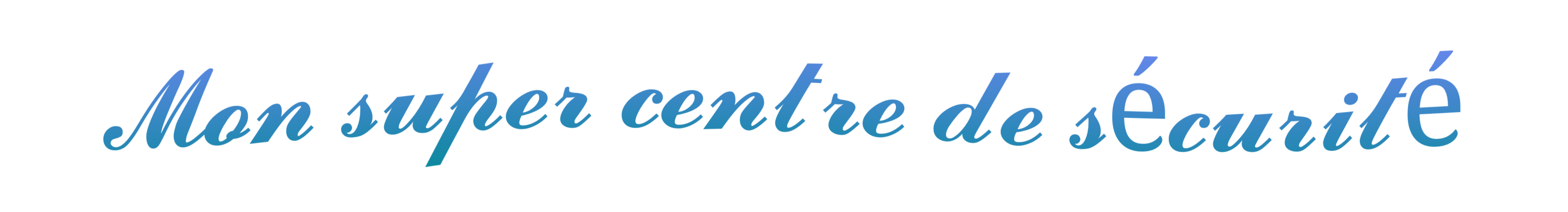 Mon super centre de sécurité